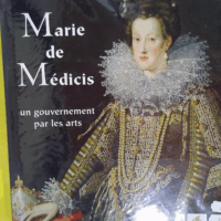 Marie de Médicis - Un gouvernement par les arts  - Paola Pacht-Bassani