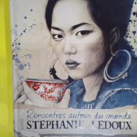 Rencontres autour du monde  - Stéphanie Ledoux