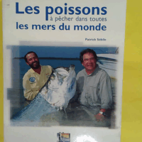 Les poissons a pecher dans toutes les mers du monde  - Guide Vagnon