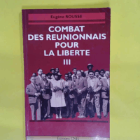 Combat des Réunionnais pour la liberté - -25 - III [Le bilan de 25 années de Michel Debré à La Réunion dans le domaine des libertés]  - Eugène Rousse