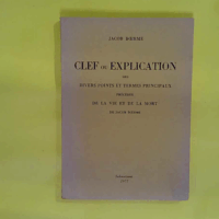 Clef ou explication des divers points et termes principaux  de la vie et de la mort  - Jacob Boehme