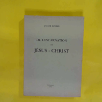 De l incarnation de Jésus-christ  - Jacob Boehme