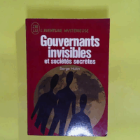 Gouvernants Invisibles Et Société Secrètes  - Serge Hutin