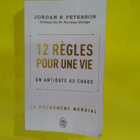12 Règles Pour Une Vie - Un antidote au chaos  - Jordan B. Peterson