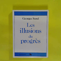 Les illusions du progrès  - Georges Sorel