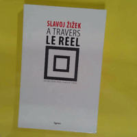 A travers le réel - Entretiens avec Fabien Tarby  - Slavoj Zizek