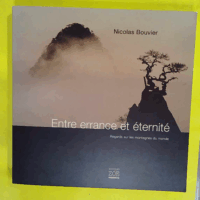 Entre errance et éternité - Regards sur les montagnes du monde  - Nicolas Bouvier