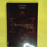 L Antéchrist et les Juifs  - Laurent Glauzy