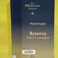 Byzance Villes et campagnes - 7 - Michel Kaplan