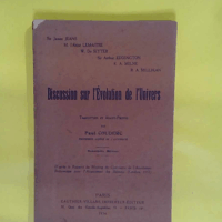 Discussion - Sur l évolution de l univers. Sir James Jeans M. l abbé Lemaître W. De Sitter sir Arthur Eddington E. A. Milne R. A. Millikan. Traduction et avant-propos par Paul Couderc. Deuxième t - Paul Couderc