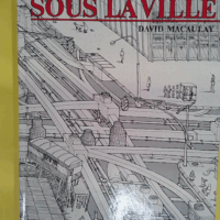 Sous la ville  - Macaulay (David)