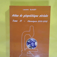 Atlas de géopolitique révisée (Tome II)  - Laurent Glauzy
