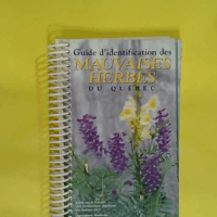Guide d identification des mauvaises herbes du Québec  - Bouchard Claude J.