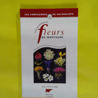 Guide Panoramique Des Fleurs De Montagne  - Jean-Denis Godet