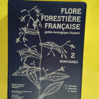Flore forestière française - Guide écologique illustré - Tome 2 Montagnes - Gérard Dumé