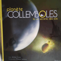 Planète Collemboles - La vie secrète des sols  - Lebeaux/Cortet