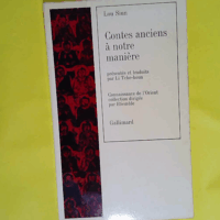 Contes Anciens A Notre Maniere. Presentes Et Traduits Par Li Tche Houa. Connaissance De L Orient Collection Dirigee Par Etiemble  - Siun Lou