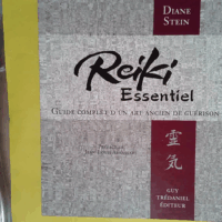 Reiki essentiel - Guide complet d un art de guérison  - Diane Stein