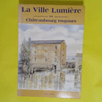 La ville lumière ou Châteaubourg toujours  - Louis Jénin