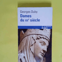 Dames du XIIᵉ siècle  - Georges Duby