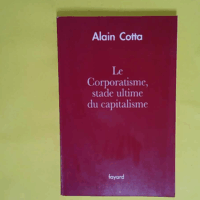 Le Corporatisme stade ultime du capitalisme  - Alain Cotta