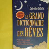Le Grand dictionnaire des rêves  - Katherine Debelle