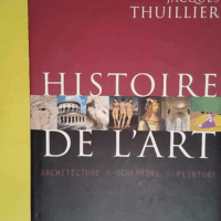 Histoire de l art  - Jacques Thuillier