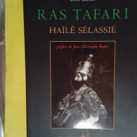 Ras Tafari Haïle Sélassié - Visages du dernier empereur d Ethiopie  - Denis Gérard