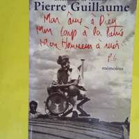 Mon âme à Dieu Mon corps à la patrie Mon honneur à moi  - Pierre Guillaume