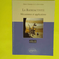 Radioactivité Mécanisme et applications (La) N°27  - De La Souchère Marie-Christine