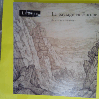 Le paysage en Europe du XVIe au XVIIIe siècle. Exposition Paris 1990  - Catherine Legrand