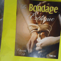 Le bondage érotique - Jeux de cordes à vocation sexuelle  - Chanta Rose