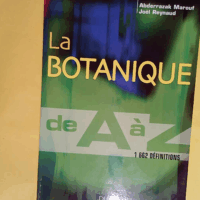 La botanique de A à Z - 1 662 Définitions  - Abderrazak Marouf