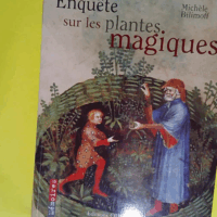 Enquête sur les plantes magiques  - Michèle Bilimoff