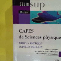 Capes de sciences physiques tome 1 - Physique cours et exercices  - Billy Nicolas