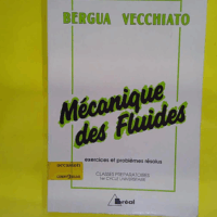 Mecanique Des Fluides. Exercices Et Problemes Resolus  - Jean Bergua