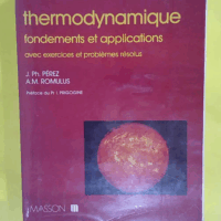 Thermodynamique - Fondements et applications avec exercices et problèmes résolus  - José-Philippe Pérez