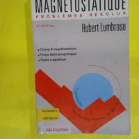 Magnétostatique - Problèmes résolus 1re année PCSI MPSI TPC et PTSI  - Hubert Lumbroso