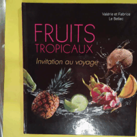 Fruits tropicaux - Invitation au voyage  - Valérie Le Bellec