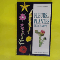 Petit guide panoramique des fleurs et plantes des champs  - Jean-Denis Godet