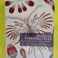 Muses et Ptérodactyles - La poésie de la science de Chénier à Rimbaud  - Hugues Marchal