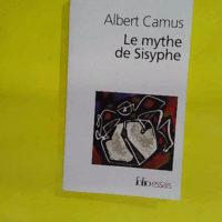 Le mythe de Sisyphe - Essai sur l absurde  - Albert Camus