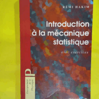 Introduction A La Mecanique Statistique. Avec Exercices  - Rémi Hakim