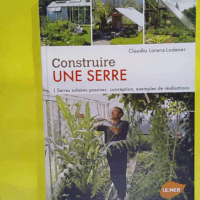 Construire Une Serre - Serres Solaires Passives - Conception Exemples De Réalisation  - Claudia Lorenz-Ladener