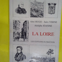 La Loire - Abel Hugo-Jules Verne-Adolphe Joanne