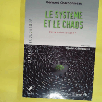 Le système et le chaos - Où va notre société ?  - Bernard Charbonneau