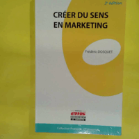 Créer du sens en marketing  - Frédéric Dosquet