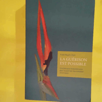 La Guérison Est Possible Hulda Regehr Clark  - Hulda Regehr Clark