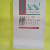 Istanbul la magnifique - Propos de tables et recettes  - Unsal Beyhan