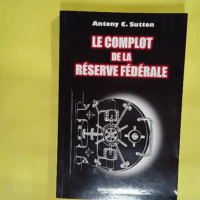 Le complot de la Réserve Fédérale  - Antony C. Sutton
